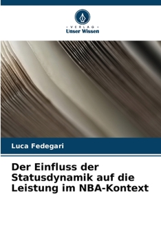 Paperback Der Einfluss der Statusdynamik auf die Leistung im NBA-Kontext [German] Book