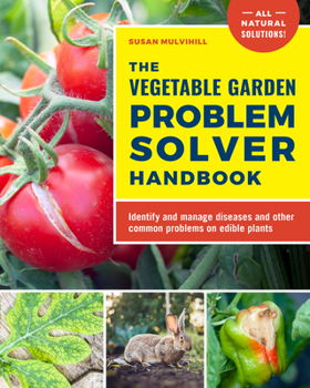 Paperback The Vegetable Garden Problem Solver Handbook: Identify and Manage Diseases and Other Common Problems on Edible Plants Book