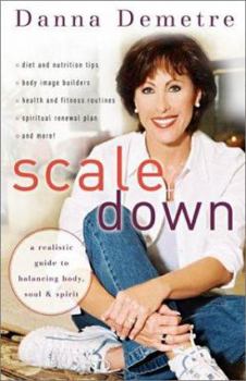 Paperback Scale Down: A Realistic Guide to Balancing Body, Soul, and Spirit Book