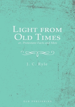 Light From Old Times (Complete Works of J.C. Ryle)