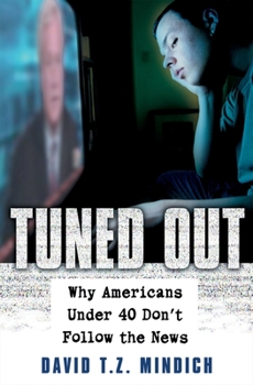 Hardcover Tuned Out: Why Americans Under 40 Don't Follow the News Book