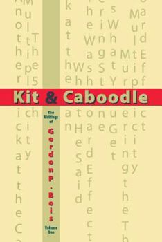 Paperback Kit & Caboodle: The Writings of Gordon P. Bois - Volume One Book