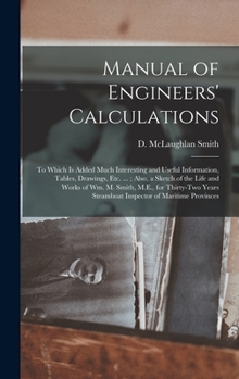 Hardcover Manual of Engineers' Calculations [microform]: to Which is Added Much Interesting and Useful Information, Tables, Drawings, Etc. ...; Also, a Sketch o Book