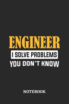 Paperback Engineer I Solve Problems You Don't Know Notebook: 6x9 inches - 110 ruled, lined pages - Greatest Passionate Office Job Journal Utility - Gift, Presen Book