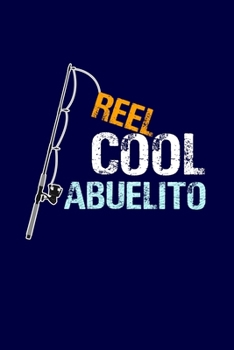 Reel Cool Abuelito: Grandpa Dad Journal Lined Notebook with Cute Fishing Novelties on each page for Daily Note Or Diary Writing, Notepad or To Do List ... Stuffer for Grandfather or Father Fishermen