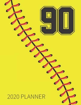 90 2020 Planner: Softball Jersey Number 90 Ninety Weekly Planner Includes Daily Planner & Monthly Overview | Personal Organizer With 2020 Calendar | ... Coaches And Fans | 8.5x11 Inch White Paper