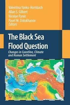 Paperback The Black Sea Flood Question: Changes in Coastline, Climate and Human Settlement Book