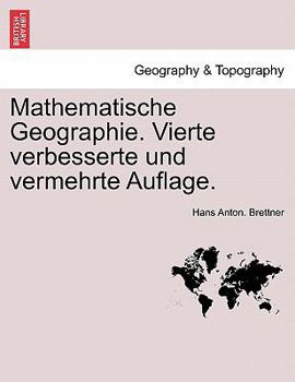 Paperback Mathematische Geographie. Vierte Verbesserte Und Vermehrte Auflage. [German] Book