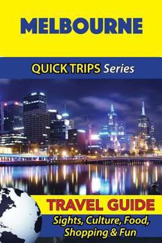 Paperback Melbourne Travel Guide (Quick Trips Series): Sights, Culture, Food, Shopping & Fun Book