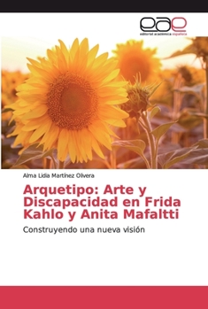 Paperback Arquetipo: Arte y Discapacidad en Frida Kahlo y Anita Mafaltti [Spanish] Book