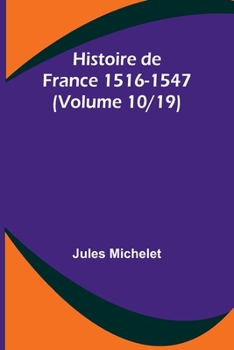 Paperback Histoire de France 1516-1547 (Volume 10/19) [French] Book