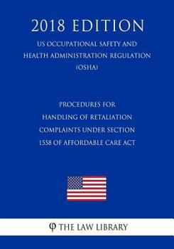 Procedures for Handling of Retaliation Complaints under Section 1558 of Affordable Care Act (US Occupational Safety and Health Administration Regulation) (OSHA)