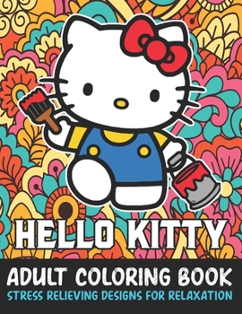 Paperback Hello Kitty Adult Coloring Book Stress Relieving Designs For Relaxation: Funny Hello Kitty Coloring Books for Adults Relaxation Book