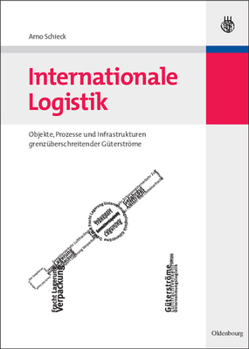 Hardcover Internationale Logistik: Objekte, Prozesse Und Infrastrukturen Grenzüberschreitender Güterströme [German] Book