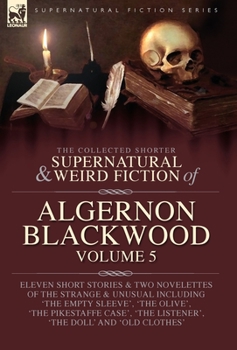 Hardcover The Collected Shorter Supernatural & Weird Fiction of Algernon Blackwood Volume 5 Book