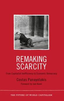 Paperback Remaking Scarcity: From Capitalist Inefficiency to Economic Democracy Book