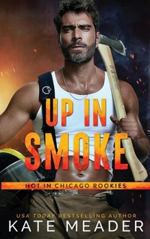 Paperback Up in Smoke (a Hot in Chicago Rookies Novel) Book