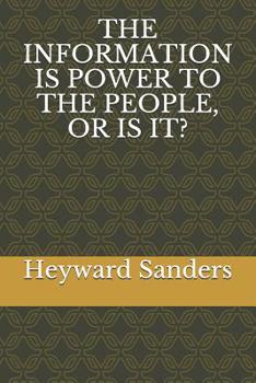 Paperback The Information Is Power to the People, or Is It? Book