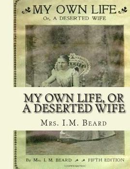Paperback My Own Life, Or A Deserted Wife Book