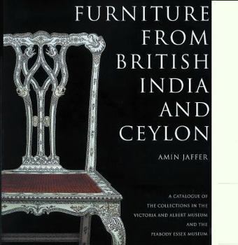 Hardcover Furniture from British India and Ceylon: A Catalogue of the Collections in the V&a and the Peabody Essex Museum Book