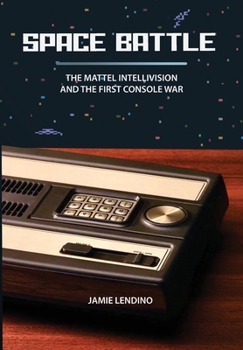 Hardcover Space Battle: The Mattel Intellivision and the First Console War Book