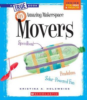 Hardcover Amazing Makerspace DIY Movers (a True Book: Makerspace Projects) Book