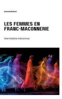 Les femmes en franc-maçonnerie: Une histoire méconnue (French Edition)