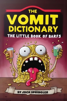 Paperback The Vomit Dictionary: Look it up when you puke it up! The Little Book of Barfs Book