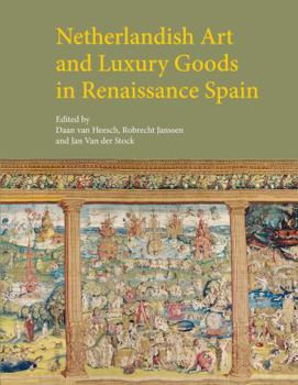 Hardcover Netherlandish Art and Luxury Goods in Renaissance Spain Book
