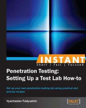 Paperback Instant Penetration Testing: Setting Up a Test Lab How-to Book