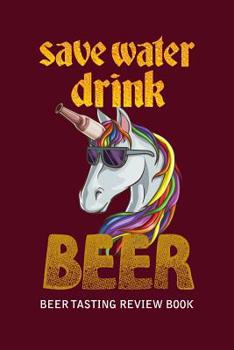 Paperback Beer Tasting Review Book: Save Water Drink Beer Book