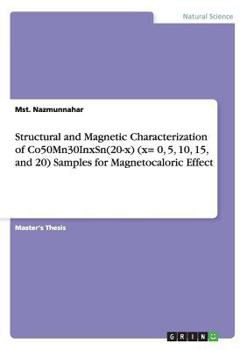 Paperback Structural and Magnetic Characterization of Co50Mn30InxSn(20-x) (x= 0, 5, 10, 15, and 20) Samples for Magnetocaloric Effect Book