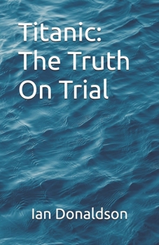 Paperback Titanic: The Truth On Trial Book