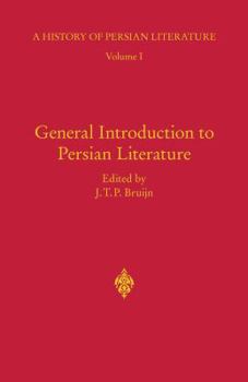 General Introduction to Persian Literature: A History of Persian Literature - Book #1 of the A History of Persian Literature