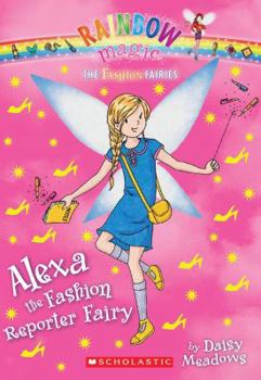 Paperback The Fashion Fairies #4: Alexa the Fashion Reporter Fairy: A Rainbow Magic Book