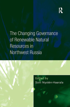 Hardcover The Changing Governance of Renewable Natural Resources in Northwest Russia Book