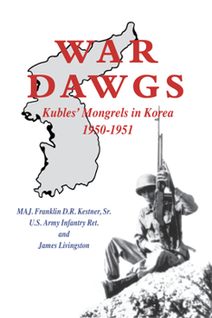 Paperback War Dawgs: Kulbes' Mongrels in Korea, 1950-1951 Book