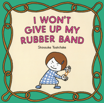 I Won't Give Up My Rubber Band