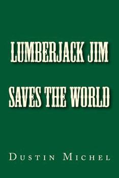 Paperback Lumberjack Jim Saves the World Book