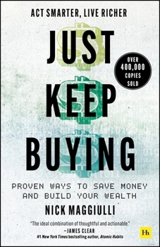 Paperback Just Keep Buying: Proven Ways to Save Money and Build Your Wealth Book