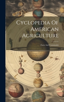 Hardcover Cyclopedia Of American Agriculture: Farm And Community Book