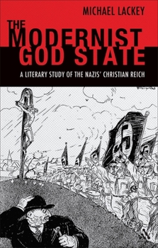 Paperback The Modernist God State: A Literary Study of the Nazis' Christian Reich Book