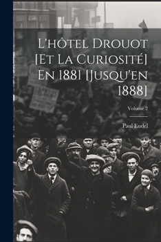Paperback L'hôtel Drouot [Et La Curiosité] En 1881 [Jusqu'en 1888]; Volume 2 [French] Book