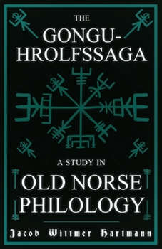 Paperback The Gongu-Hrolfssaga - A Study in Old Norse Philology Book