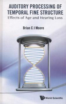 Hardcover Auditory Processing of Temporal Fine Structure: Effects of Age and Hearing Loss Book