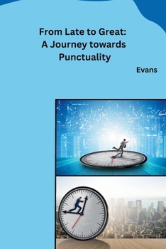 From Late to Great: A Journey towards Punctuality B0CNDFCTP1 Book Cover