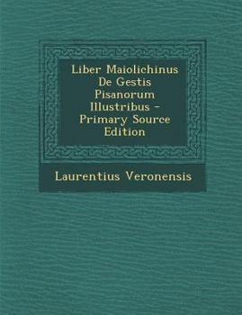 Paperback Liber Maiolichinus de Gestis Pisanorum Illustribus [Italian] Book