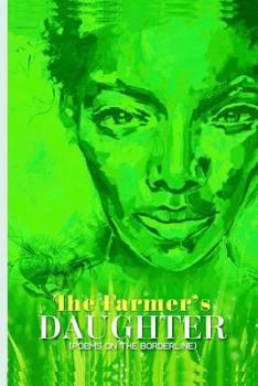 Paperback The Farmer's Daughter: Poems on the Borderline Book