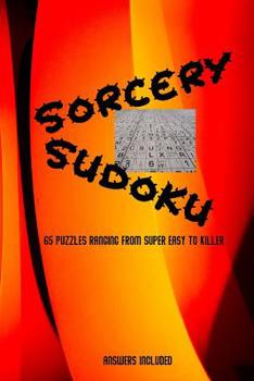 Paperback Sorcery Sudoku: 65 mixed level, Sudoku puzzles ranging from super easy to killer, flame cover Book