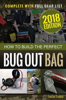 Paperback How to Build the Perfect Bug Out Bag: Complete With Gear List Book